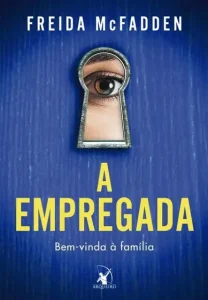 Livro – A empregada (A empregada – Livro 1) – Editora Arqueiro