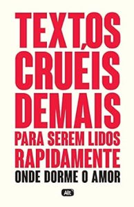 Textos cruéis demais para serem lidos rapidamente – Onde dorme o amor 